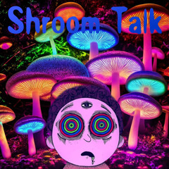 shroom talk Prod. Timpani Beats 2