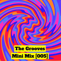 The Grooves Mini Mix [005]