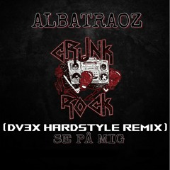 Albatraoz - Se På Mig (DV3X Hardstyle Remix)