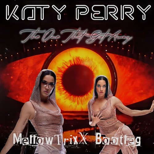 Katy Perry - The One That Got Away (MellowTrixX Bootleg)