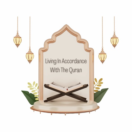 Living In Accordance With The Quran