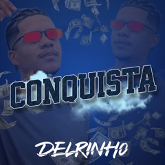 Delrinho - Conquista - ( Áudio Oficial ) Prod. Delrinho Official