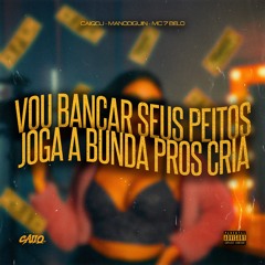 Vou Bancar Seus Peitos x Joga a Bunda Pros Cria