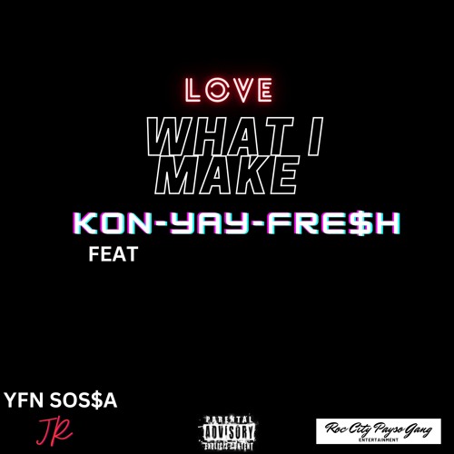 YFN SOS$A Jr - Love What I Make (feat.) Kon-Yay-Fre$h