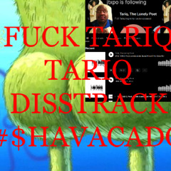 TARIQ THE LONLEY POET DISSTRACK #SHAVACADO