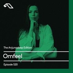 The Anjunadeep Edition 520 with Omfeel