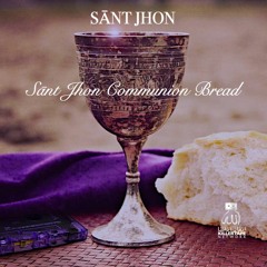 SĀNT JHON COMMUNION BREAD (TheFull) EP