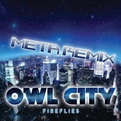 Owl City - Fireflies (Meta Remix)