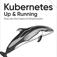 [GET] KINDLE 🎯 Kubernetes: Up and Running: Dive into the Future of Infrastructure by