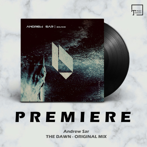 PREMIERE: Andrew Sar - The Dawn (Original Mix) [BEATFREAK RECORDINGS]