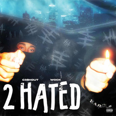 ACC C4$hOut - 2 Hated (feat. Wock)