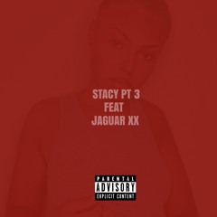 Stacy Pt 3 (Feat. Jaguar XX)