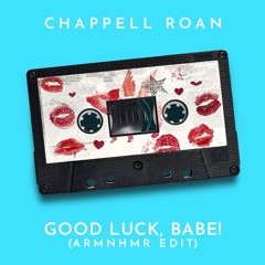 Chappell Roan - Good Luck, Babe! (ARMNHMR Edit)