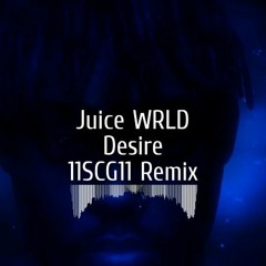 Juice WRLD - Desire (11SCG11 Remix)