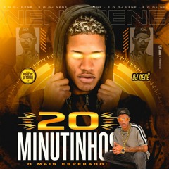 20 MINUTINHOS  DJ NENE ((COROOOO)) O MAIS [[ ESPERADOOOO ]] MONSTRO DAS FININHAS ✓