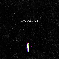 A Talk With God