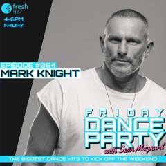 Friday Dance Party #084 with Mark Knight