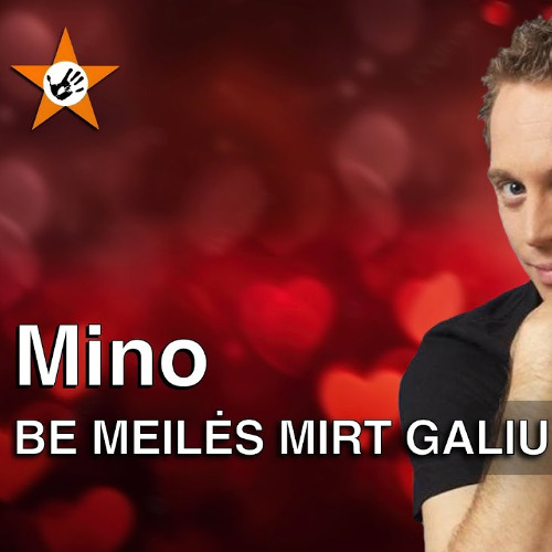Mino - Be Meilės Mirt Galiu Kelias Į Žvaigždes