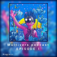 Multiverse Podcast #01 - Hugrezz