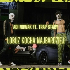 Adi Nowak ft. trap stary - Łobuz kocha najbardziej (prod. Tabb)