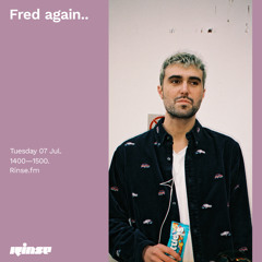 Fred again.. - 07 July 2020