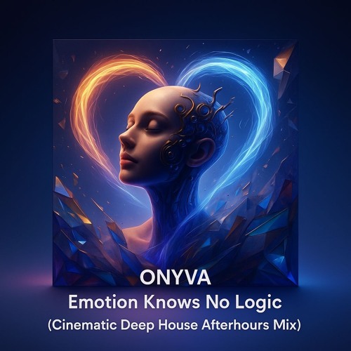 Mix: Emotion Knows No Logic (A Cinematic Deep House Afterhours Mix)