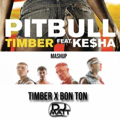 TIMBER X BON TON (Dj Matt Mashup) [FREE DOWNLOAD]