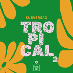 SUBVERSAO TROPICAL II