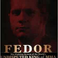 free KINDLE ☑️ Fedor: The Fighting System of the World's Undisputed King of MMA by Fe