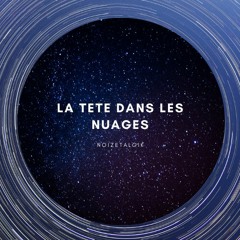 La Tete Dans Les Nuages (mastered by @Biomystic)