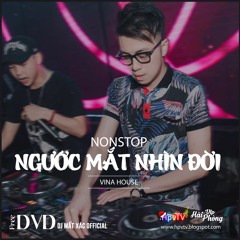 Nonstop 2021 Hay (ĐỘC) - NGƯỚC MẮT NHÌN ĐỜI (Remix) - Full Thái Hoàng - DJ Mất Xác