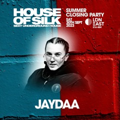 Jaydaa - Live @ House of Silk - Summer Closing Party @ LDN East - Sat 30th September 2023