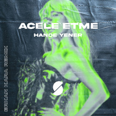 Hande Yener - Acele Etme (Erkan Kara Afro House Mix)