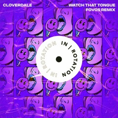 Cloverdale - Watch That Tongue (FOVOS Remix)