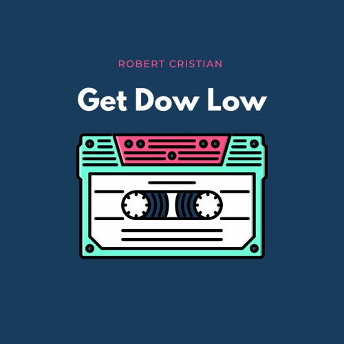 Robert Cristian - Get Down Low (Original Mix)
