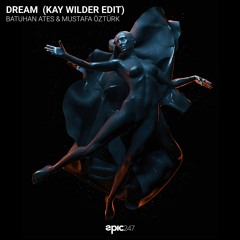 Batuhan Ates & Mustafa Ozturk - Dream (Kay Wilder Edit)