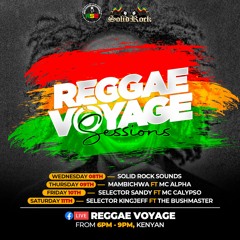 REGGAE VOYAGE Sessions...feat. SOLID ROCK (Royal Sounds Ent. KENYA) (8th Feb. '23)