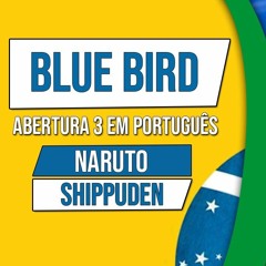 Blue Bird - Miura Jam - Naruto Shippuden