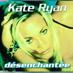 Désenchantée - Kate Ryan radio edit [faster version]