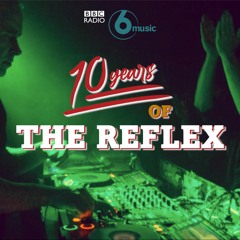BBC 6 Music: 10 Years of The Reflex w/ Craig Charles 211120