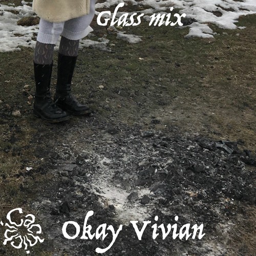 ♥ 22 - Okay Vivian - Glass Mix