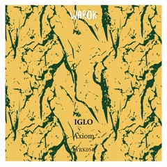 [WRK054] IGLO - Axiom • Preview