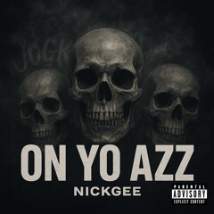 NickGee - “On Yo Ass” (OFFICIAL AUDIO)
