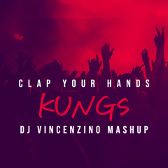 Kungs - Clap Your Hands (Dj Vincenzino  Mashup)