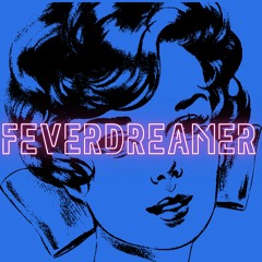 FEVERDREAMER