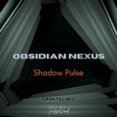 Shadow Pulse - OBSIDIAN NEXUS -