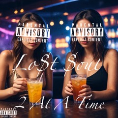 2 At A Time (prod. waytoolost)