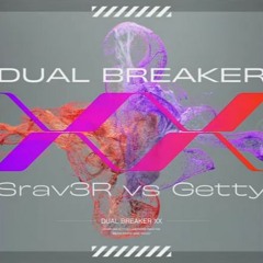 Srav3R Vs Getty - DUAL BREAKER XX