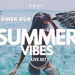 Ömer Gür - Summer Selection 2021 LİVE SET
