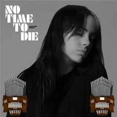 No Time To Die (Billie Eilish) Organ Cover